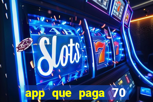 app que paga 70 reais para se cadastrar